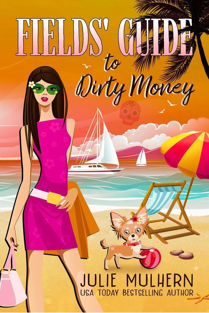 Fields' Guide to Dirty Money (The Poppy Fields Adventure Series, #6)