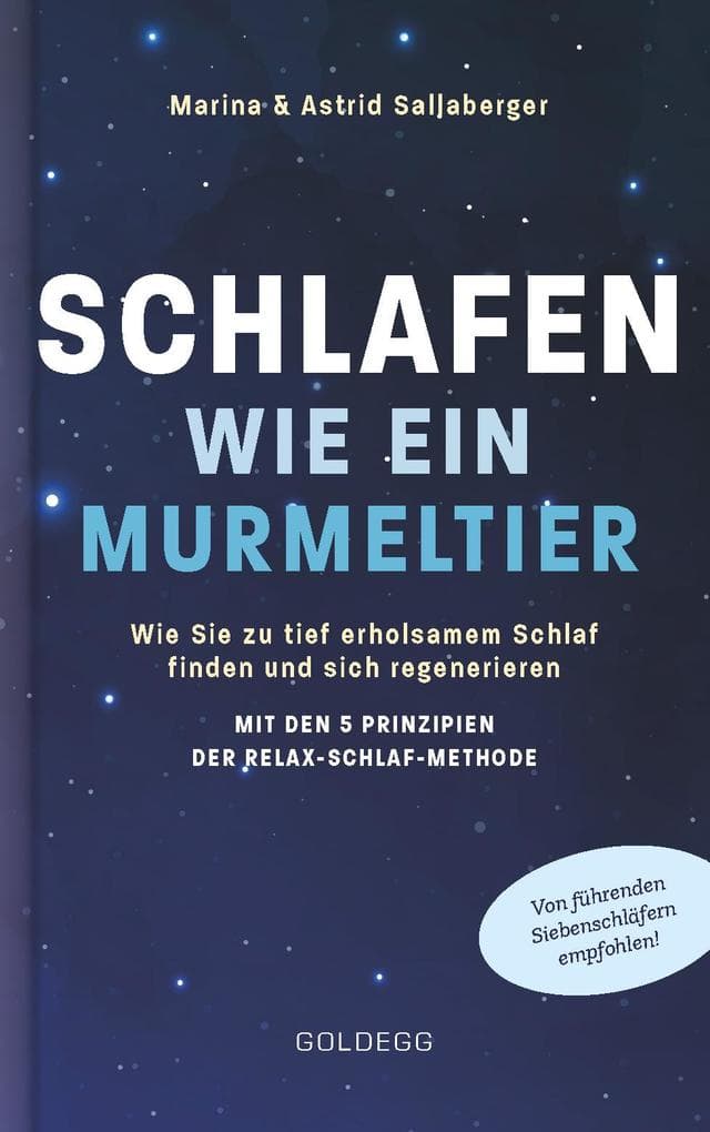 Schlafen wie ein Murmeltier: Wie Sie zu tief erholsamem Schlaf finden und sich regenerieren mit den 5 Prinzipien der Relax-Schlaf-Methode