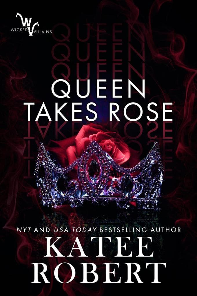 Queen Takes Rose (Wicked Villains, #6)