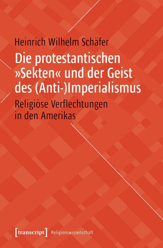 Die protestantischen »Sekten« und der Geist des (Anti-)Imperialismus