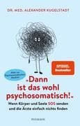 Dann ist das wohl psychosomatisch!