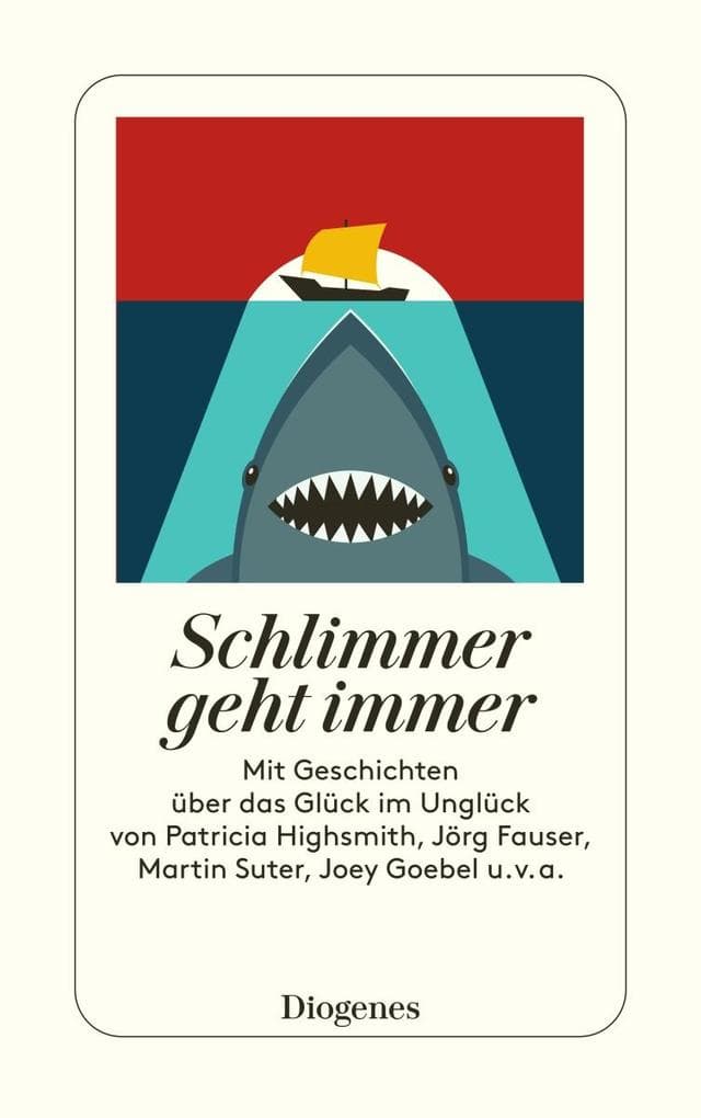 Schlimmer geht immer: Geschichten über das Glück im Unglück