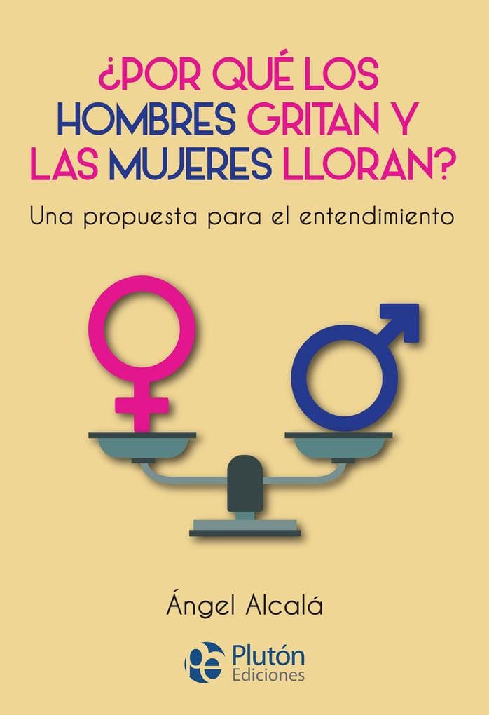 Por qué los hombres gritan y las mujeres lloran?