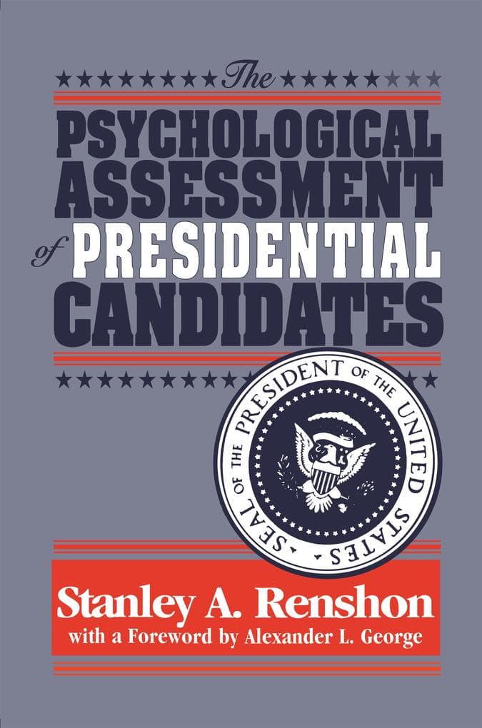 The Psychological Assessment of Presidential Candidates