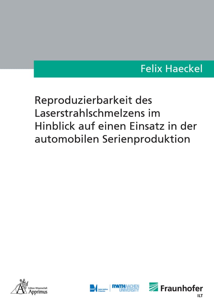 Reproduzierbarkeit des Laserstrahlschmelzens im Hinblick auf einen Einsatz in der automobilen Serien