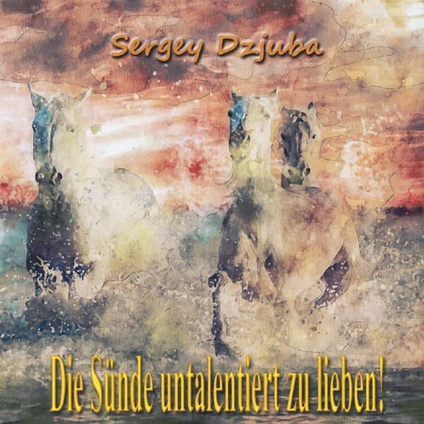 Die Sünde untalentiert zu lieben!: Gedichte