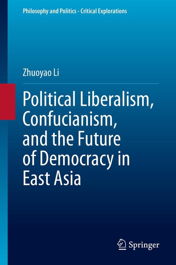 Political Liberalism, Confucianism, and the Future of Democracy in East Asia