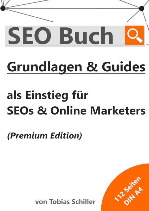 SEO Buch mit Grundlagen & Guides (Premium Edition): Ein SEO Buch als Lehrheft in DIN A4 mit theoretischem Wissen, praktischen Beispielen und wertvollen Tipps für die Suchmaschinenoptimierung