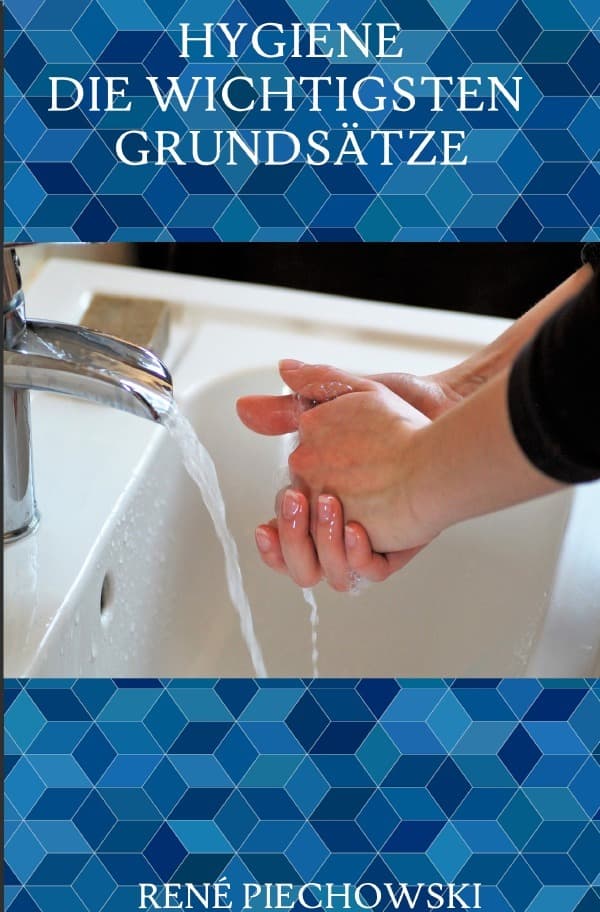 Hygiene: Die wichtigsten Grundsätze