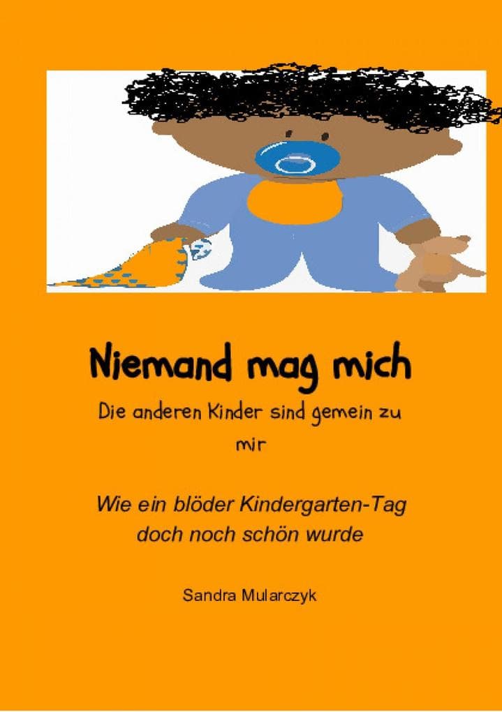 Niemand mag mich- Die anderen Kinder sind gemein zu mir: Wie ein blöder Kindergarten-Tag doch noch schön wurde