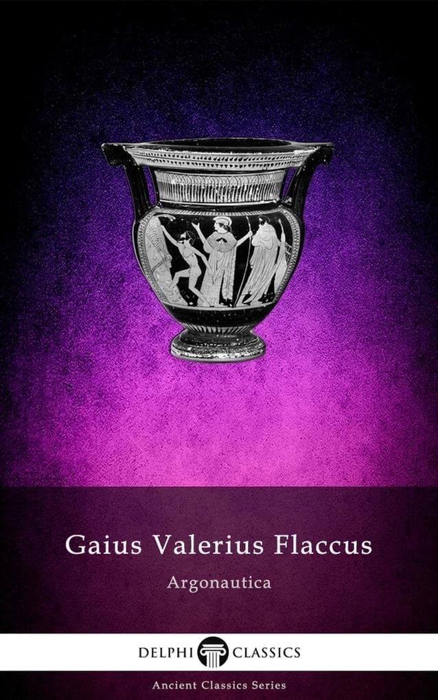 The Argonautica of Gaius Valerius Flaccus (Illustrated)