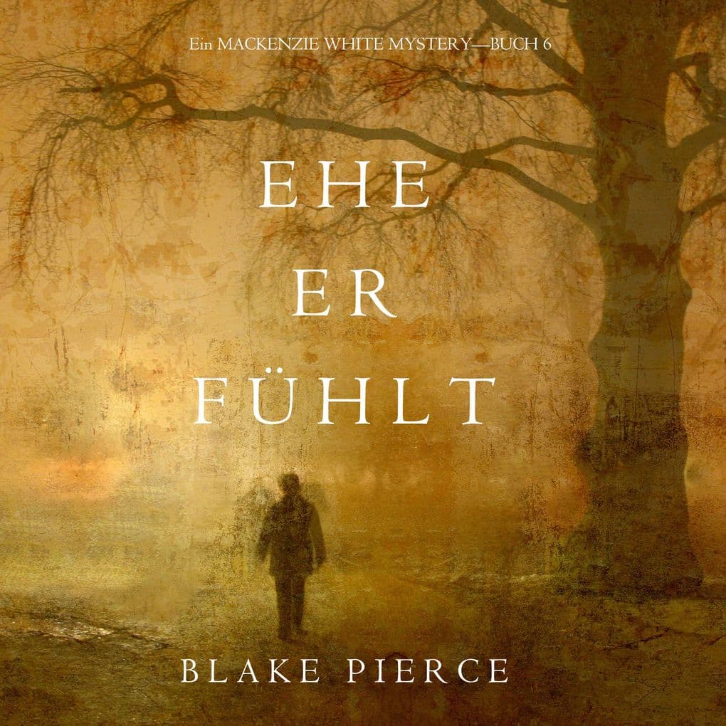Ehe Er Fühlt (Ein Mackenzie White MysteryBuch 6)