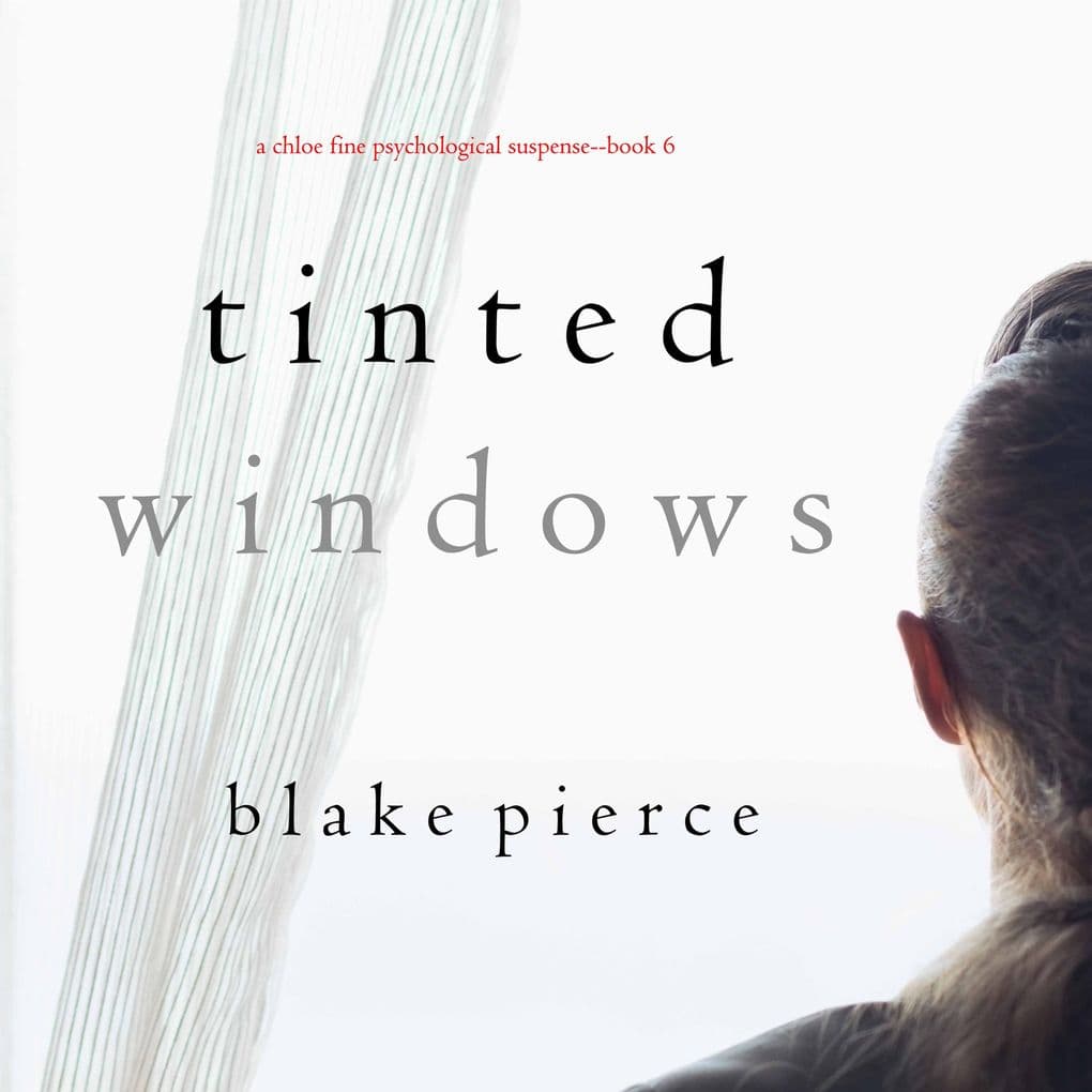Tinted Windows (A Chloe Fine Psychological Suspense MysteryBook 6)