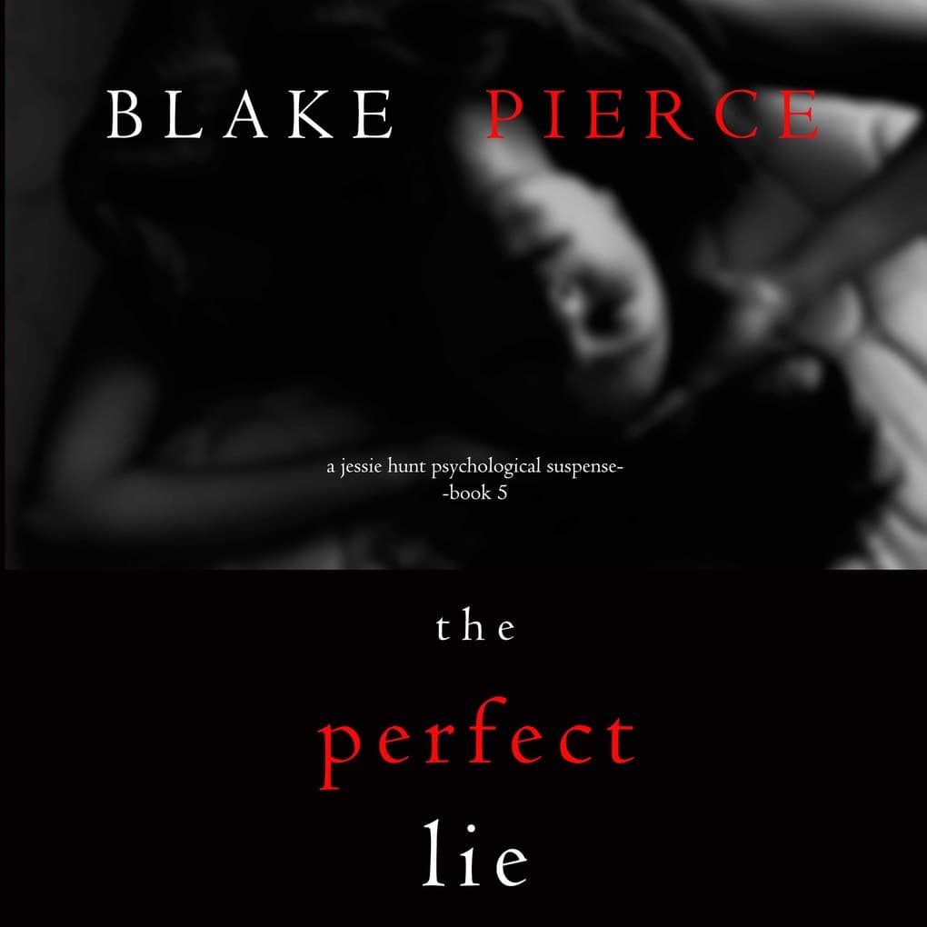 The Perfect Lie (A Jessie Hunt Psychological Suspense Thriller'Book Five)