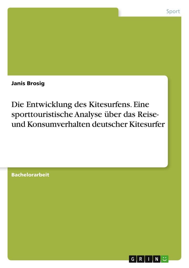 Die Entwicklung des Kitesurfens. Eine sporttouristische Analyse über das Reise- und Konsumverhalten deutscher Kitesurfer