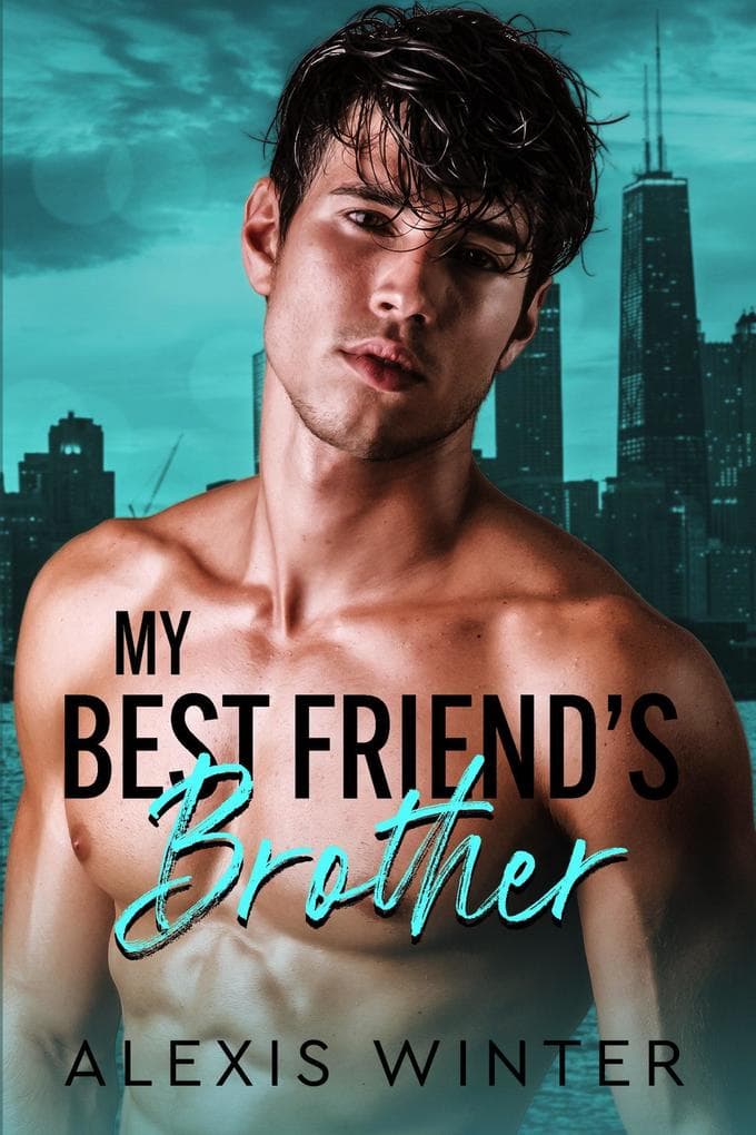 My Best Friend's Brother (Make Her Mine, #1)