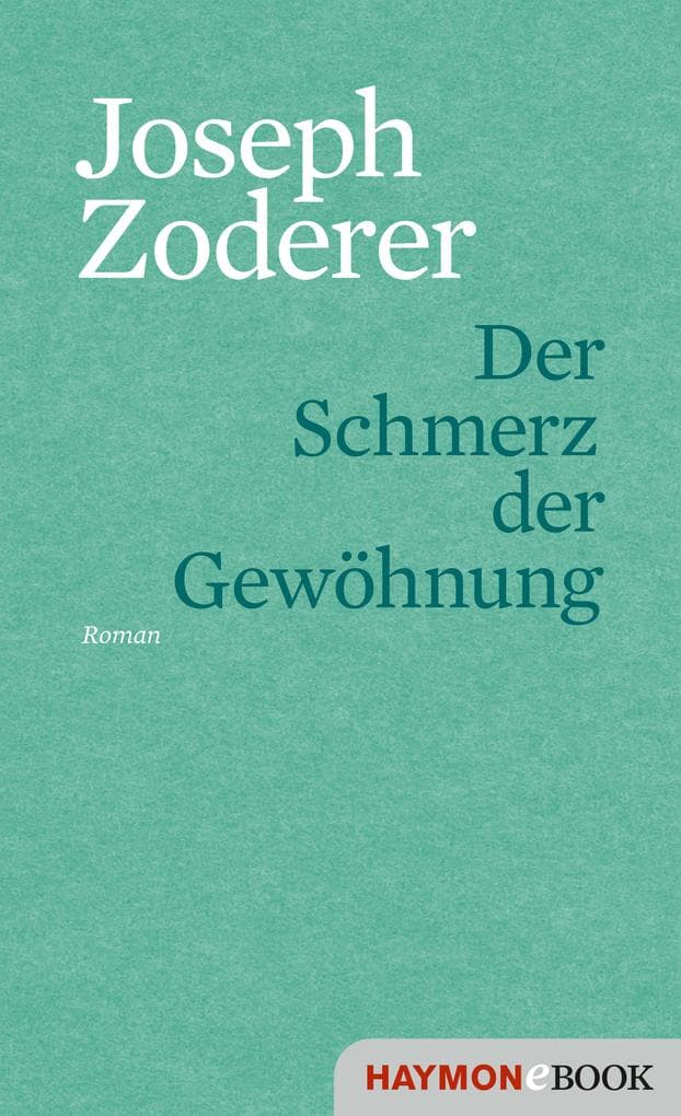 Der Schmerz der Gewöhnung: Roman