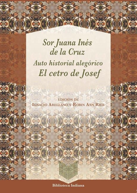 Auto historial alegórico : "El cetro de Josef" / Sor Juana Inés de la Cruz