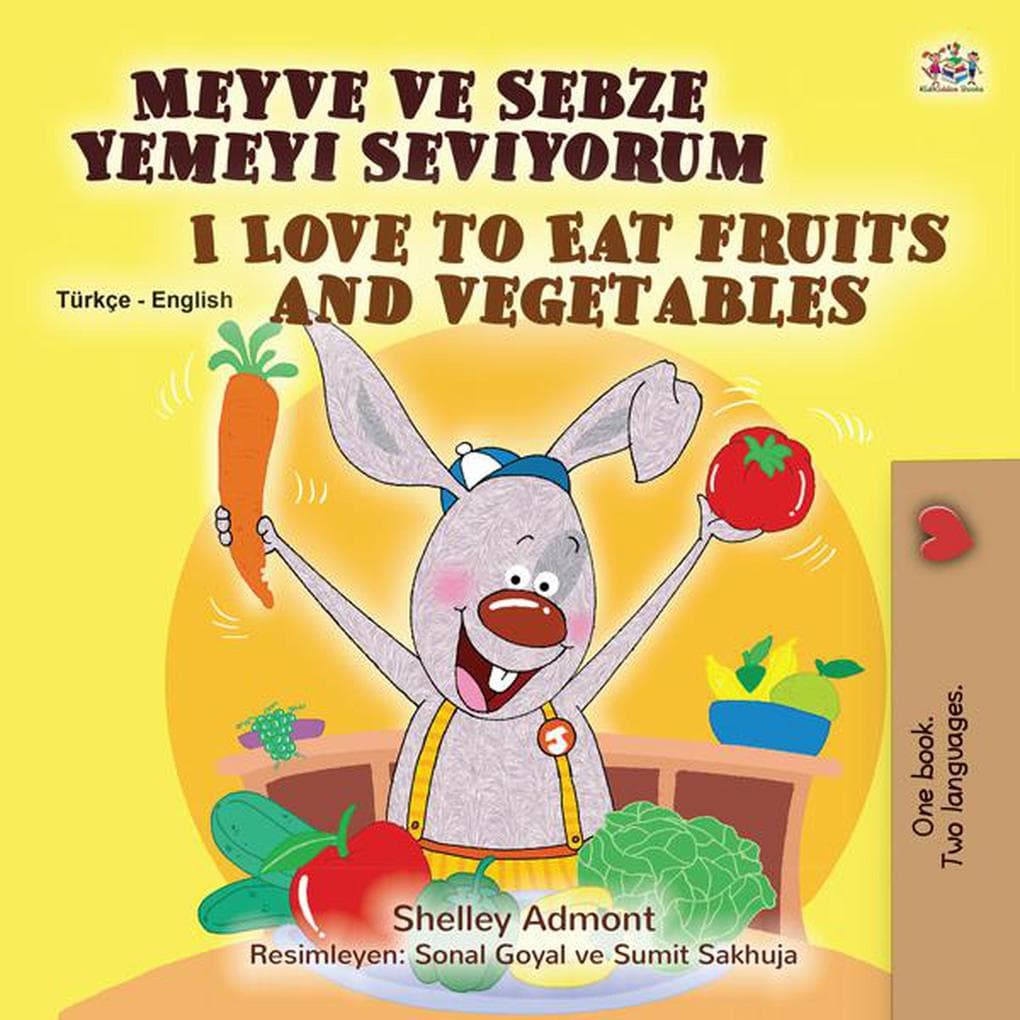 Meyve ve Sebze Yemeyi Seviyorum I Love to Eat Fruits and Vegetables (Turkish English Bilingual Collection)