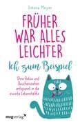 Früher war alles leichter. Ich zum Beispiel