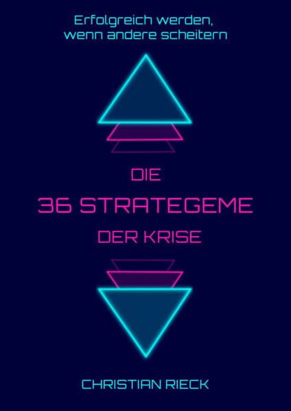 Die 36 Strategeme der Krise - Erfolg haben, wenn andere scheitern