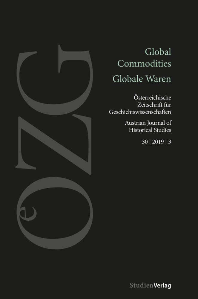 Österreichische Zeitschrift für Geschichtswissenschaften 3/2019: Global Commodities. Globale Waren