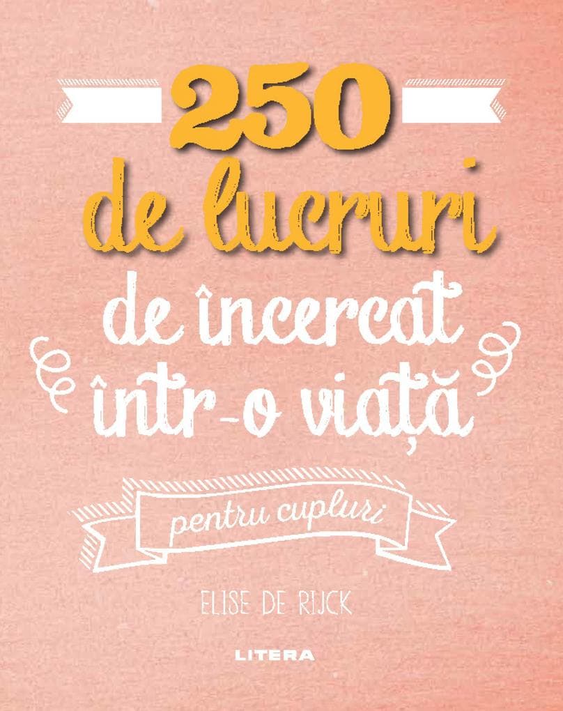 250 de lucruri de încercat într-o viaa - pentru cupluri