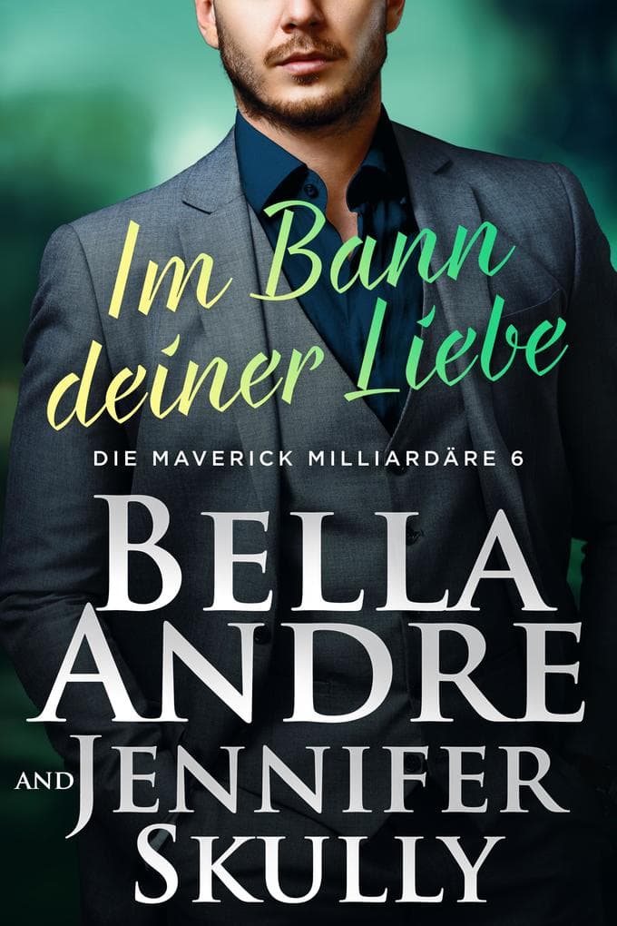 Im Bann deiner Liebe (Die Maverick Milliardäre 6)