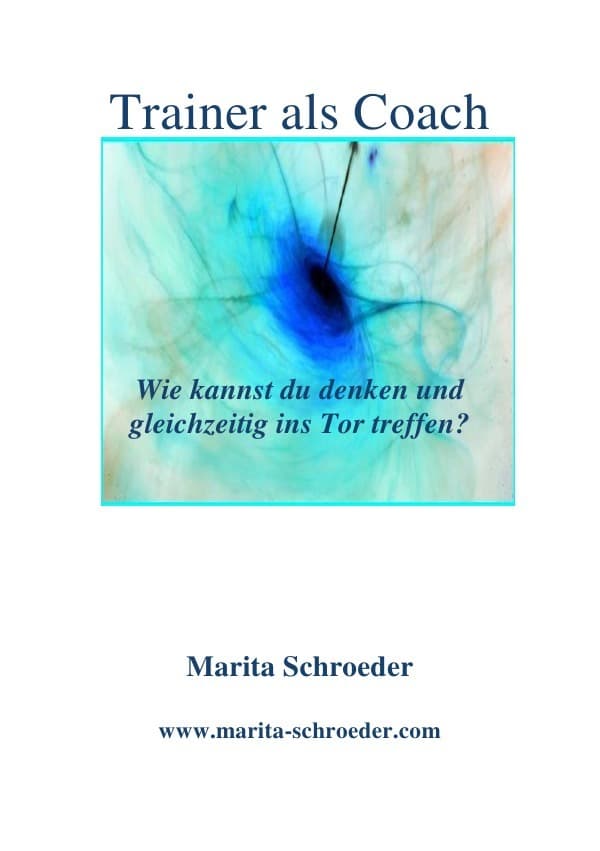 Trainer als Coach: Wie kannst du denken und gleichzeitig ins Tor treffen?