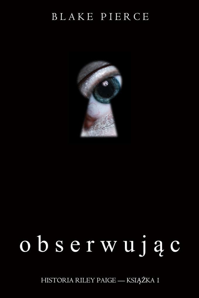 Obserwujac (Historia Riley Paige - Ksiazka 1)