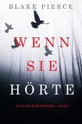 Wenn Sie Hörte (Ein Kate Wise Mystery - Buch 7)