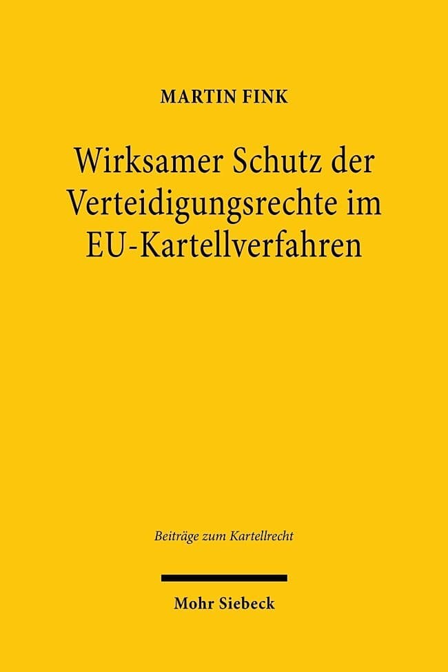 Wirksamer Schutz der Verteidigungsrechte im EU-Kartellverfahren