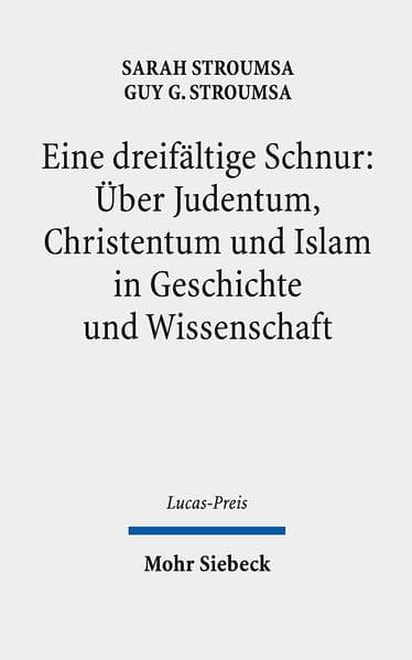 Eine dreifältige Schnur: Über Judentum, Christentum und Islam in Geschichte und Wissenschaft