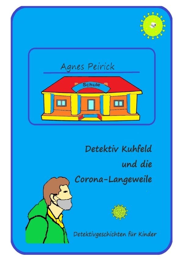 Detektiv Kuhfeld und die Corona-Langeweile: Detektivgeschichten für Kinder