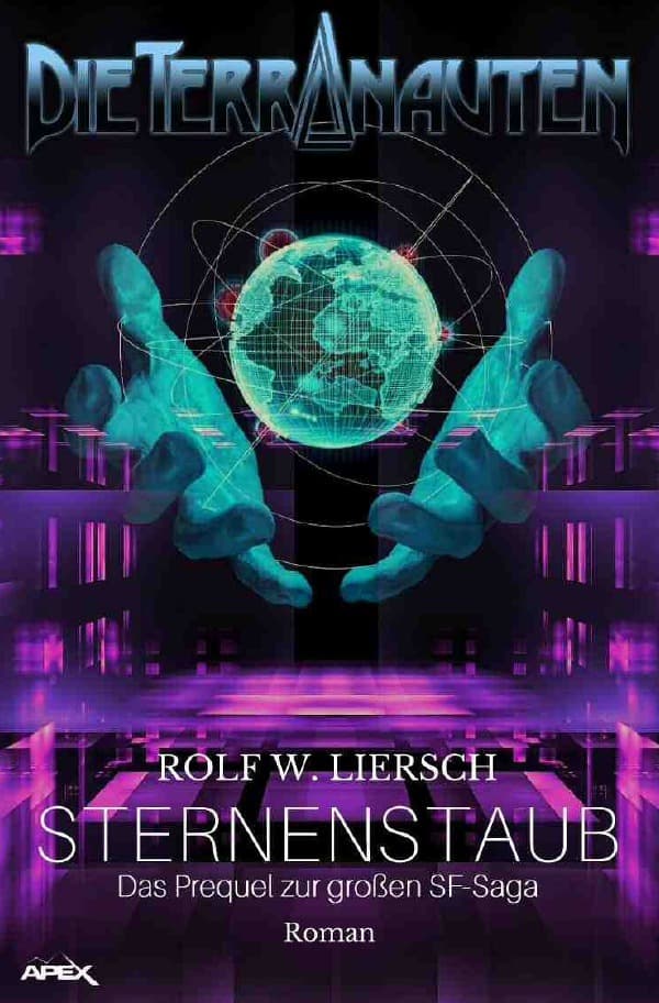 DIE TERRANAUTEN: STERNENSTAUB: Das Prequel zur großen Science-Fiction-Saga!