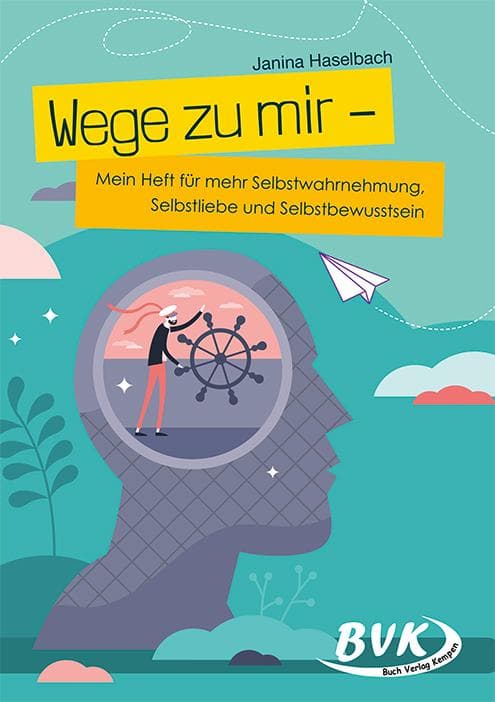 Wege zu mir: Mein Heft für mehr Selbstwahrnehmung, Selbstliebe und Selbstbewusstsein