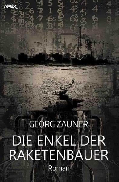 DIE ENKEL DER RAKETENBAUER: Ein dystopischer Science-Fiction-Roman