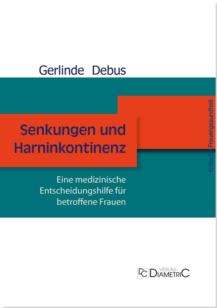 Senkungen und Harninkontinenz. Eine medizinische Entscheidungshilfe für betroffene Frauen