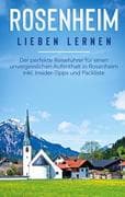 Rosenheim lieben lernen: Der perfekte Reiseführer für einen unvergesslichen Aufenthalt in Rosenheim