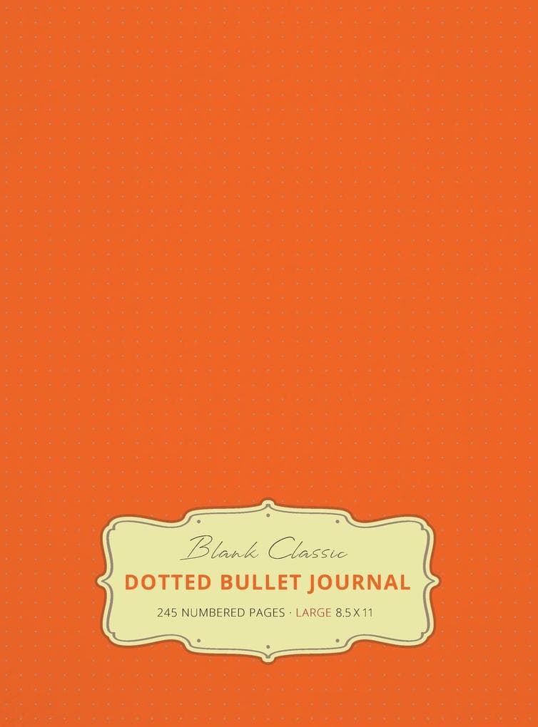 Large 8.5 x 11 Dotted Bullet Journal (Orange #19) Hardcover - 245 Numbered Pages