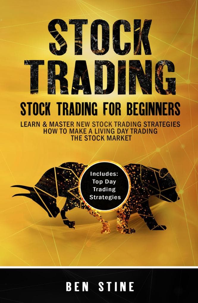 Stock Trading: Stock Trading For Beginners - Learn & Master New Stock Trading Strategies - How to Make a Living Day Trading The Stock Market