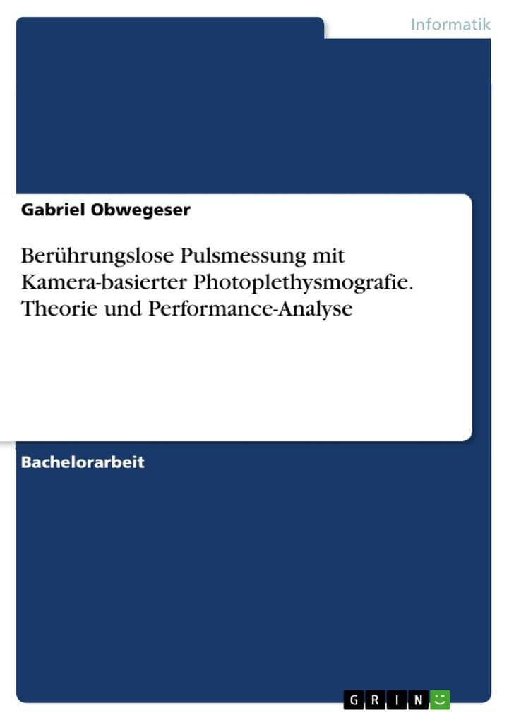 Berührungslose Pulsmessung mit Kamera-basierter Photoplethysmografie. Theorie und Performance-Analyse