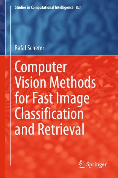 Computer Vision Methods for Fast Image Classication and Retrieval