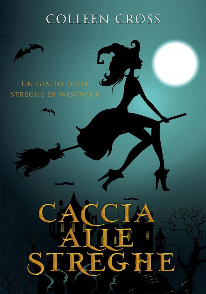 Caccia alle Streghe : Un giallo delle streghe di Westwick (I gialli delle streghe di Westwick, #1)