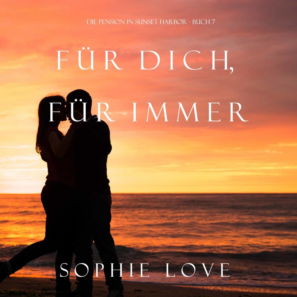 Für Dich Für Immer (Die Pension in Sunset Harbor'Buch 7)