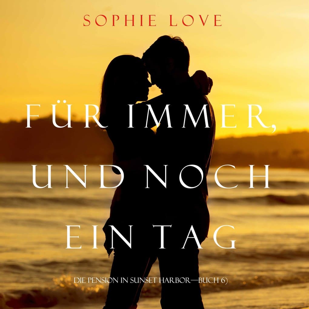 Für Immer und Noch Ein Tag (Die Pension In Sunset Habor ' Buch 6)