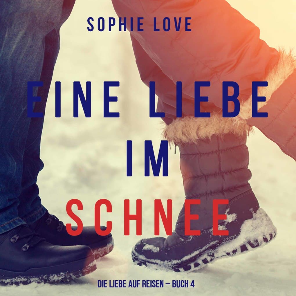 Eine Liebe im Schnee (Die Liebe auf Reisen ' Buch #4)