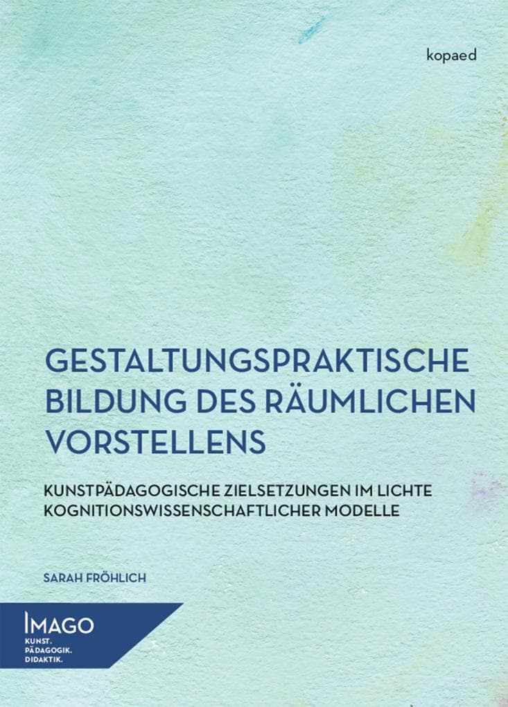 Gestaltungspraktische Bildung des räumlichen Vorstellens