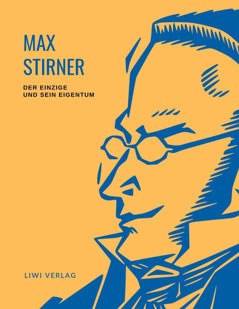Max Stirner: Der Einzige und sein Eigentum. Vollständige Neuausgabe.: Ungekürzte Ausgabe