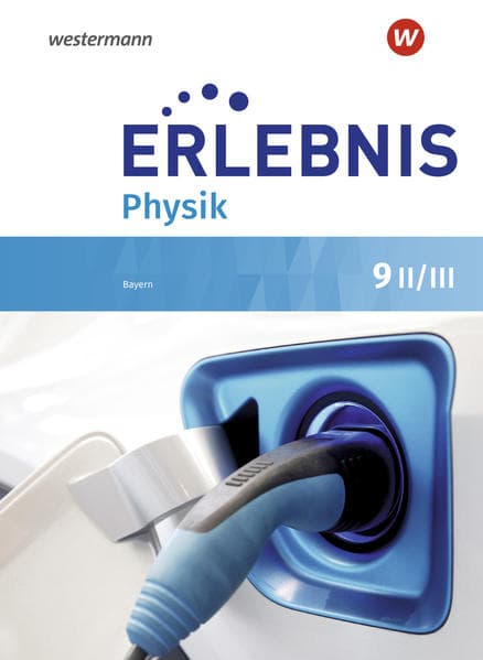 Erlebnis Physik 9 II/III. Schulbuch. Für Realschulen in Bayern